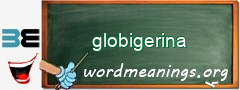 WordMeaning blackboard for globigerina